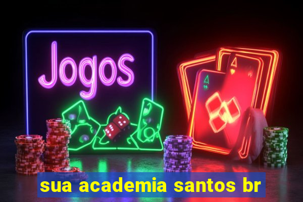 sua academia santos br